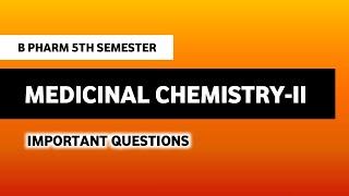 Medicinal Chemistry - II | Important Questions | B Pharm 5th semester