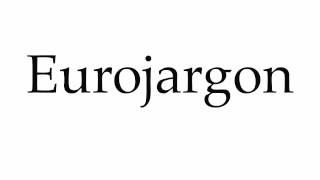 How to Pronounce Eurojargon