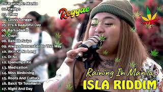 Isla Riddim Nonstop Collection 2023BEST REGGAE MIX 2023Raining In Manila, UHAW, Pasilyo