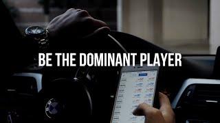 Be the Dominant Player - Trading Motivation