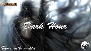 Dark Hour ( Pathfinder ): Fuori dalla cripta - Ep 7