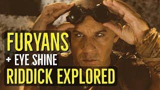 FURYANS + EYE SHINE Explained (The CHRONICLES of RIDDICK)