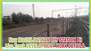 New MACHILIPATNAM RLY STATION Pit Line Track DEVELOPMENT WORK DETAILS.