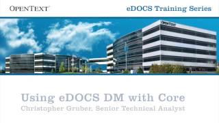 eDOCS DM User Training - Using eDOCS with Core