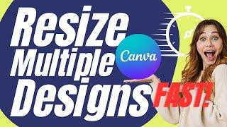 How to Resize Multiple Designs in Canva Fast to Create Quicker