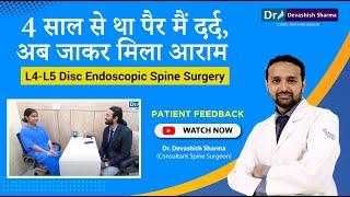 Patient Feedback : L4-L5 Endoscopic Spine Surgery in Agra, Noida & Delhi - Dr Devashish Sharma