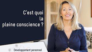 Comment pratiquer la pleine conscience ? 2 exercices pour comprendre !