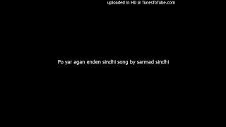 Po yar agan enden sindhi song by sarmad sindhi