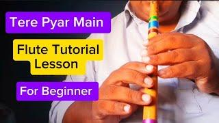 Tere Pyar Main I Flute Tutorial Lesson # 95 I Kaavish I Beginner Lesson I Instrumental Tutorial