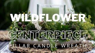 Candle ring wreath centrepiece with wild flowers (how to make)