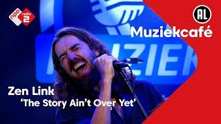 Zen Link - The Story Ain't Over Yet | NPO Radio 2