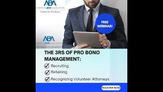 The 3 Rs of Pro Bono Management: Recruiting, Retaining, and Recognizing Volunteer Attorneys