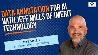 Data Annotation for AI with Jeff Mills of iMerit Technology