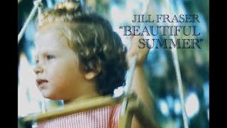 Jill Fraser "Beautiful Summer" (Official Music Video)