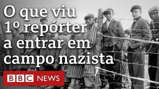 O relato do 1º repórter a entrar no campo de concentração de Berger-Belsen