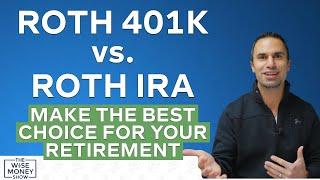 Roth 401k vs. Roth IRA - Making the Best Choice for Your Retirement