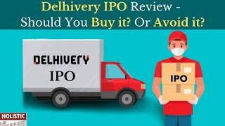 Delhivery IPO Review - Should You Buy it? Or Avoid it?