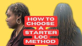 How To Choose Your Starter Loc Method : Watch This BEFORE Starting Your Locs!