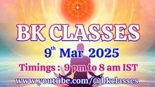 BK Classes - 9/3/2025 (Sunday 9 pm to  8 am IST)