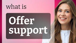 Understanding "Offer Support" in English