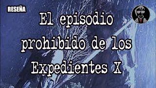  El episodio prohibido de los X Files (RESEÑA)