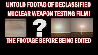 UNTOLD FOOTAGE OF NUCLEAR WEAPON TESTING FILM BEFORE BEING EDITED