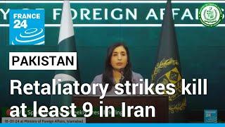 Pakistan launches retaliatory air strikes in Iran, killing at least 9 • FRANCE 24 English