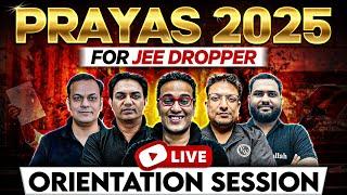 Most POWERFUL Batch for Dropper JEE 2025 Aspirants!  LIVE Orientation Session of PRAYAS JEE 2025 