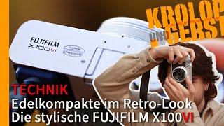 FUJIFILM X100VI - Die stylische Edelkompakte im Retro-Look  Krolop&Gerst