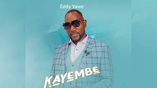 Eddy Yawe   Kayembe  ( Audio )