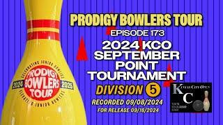 PRODIGY BOWLERS TOUR -- EP 173 -- 2024 KCO SEPT (D5)