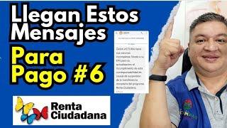  LLEGAN ESTOS MENSAJES De TEXTO PARA El PAGO #6 DE RENTA CIUDADANA, ESQUEMA VACUNACIÓN. 