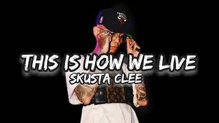 Skusta Clee - This Is How We Live  ft.Cash Gang (Lyrics)