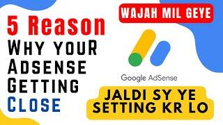 5 Reason of Your AdSense Account Close Why you AdSense Account Getting Disable & How to Make Safe?