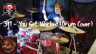 311 - You Get Worked (Drum Cover)