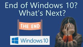 What to do when Windows 10 Support Ends?