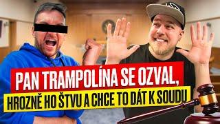 PAN TRAMPOLÍNA SE OZVAL! CHCE TO DÁT K SOUDU - WEEK #459