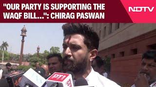 Waqf Bill | "Our Party Is Supporting The Waqf Amendment Bill…": Chirag Paswan