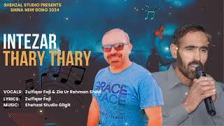 Intezar Thary Thary || Shina New Song 2024 || Sinders : Zulfiqar Fouji & Zia Ur Rehman Shad