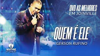 Gerson Rufino | Quem é Ele (DVD As melhores em Joinville)