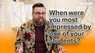 VCUarts | When were you most impressed by one of your students?