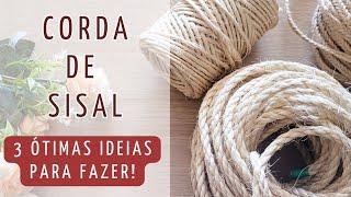 DIY - 3 ÓTIMAS IDEIAS COM CORDA DE SISAL! - Faça Você Mesmo