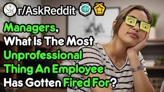 Unprofessional Actions That Will Get You Fired (r/AskReddit)