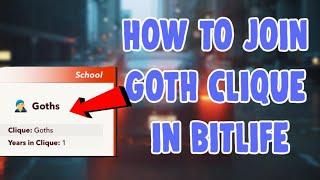 How to join the goth clique in bitlife (read desc