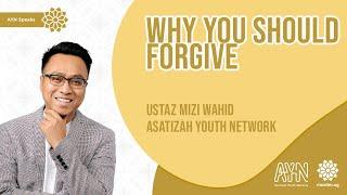 Ustaz Mizi Wahid - Why We Should Forgive | AYN Speaks