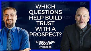 Kitces & Carl Ep. 35: Favorite Questions To Ask A Prospective Client To Build Trust