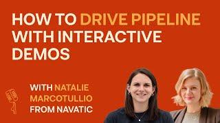 How To Drive Pipeline with Interactive Demos with Natalie Marcotullio from Navattic