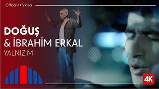 Doğuş & İbrahim Erkal - Yalnızım (Official 4K Video)