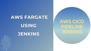 CICD PIPE LINE FOR AWS FARGATE USING JENKINS