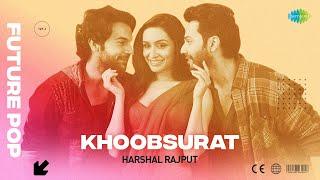 Khoobsurat - Future Pop | Vishal Mishra | Sachin-Jigar | Harshal Rajput